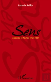 Sens ; Poèmes Et Textes 1961-2005