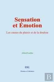Sensation Et Émotion : Les Causes Du Plaisir Et De La Douleur