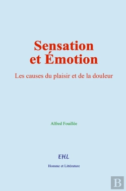 Bertrand.pt - Sensation Et Émotion : Les Causes Du Plaisir Et De La Douleur