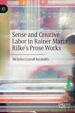 Bertrand.pt - Sense And Creative Labor In Rainer Maria Rilke'S Prose Works