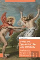 Sense And Spectacle In The Age Of Philip Iv