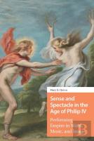 Sense And Spectacle In The Age Of Philip Iv