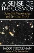 Sense Of The Cosmos Scientific Knowledge And Spiritual Truth