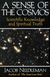 Sense Of The Cosmos Scientific Knowledge And Spiritual Truth