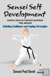 Sensei Self Development Mental Health Chronicles Series - Building Resilience And Coping Strategies