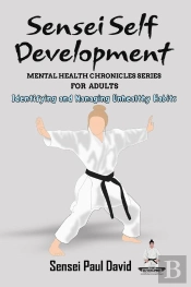 Sensei Self Development Mental Health Chronicles Series - Identifying And Managing Unhealthy Habits