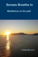 Senses Breathe In; Meditations On The Path