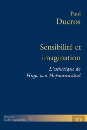 Sensibilité Et Imagination : L'Esthétique De Hugo Von Hofmannsthal