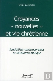 Sensibilités Contemporaines ; Croyances Nouvelles Et Vie Chrétienne