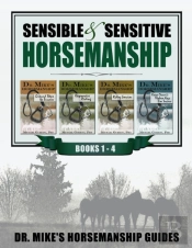 Sensible & Sensitive Horsemanship - Dr. Mike'S Horsemanship Guides
