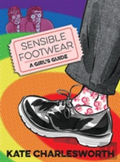 Sensible Footwear: A Girl'S Guide