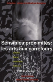 Sensibles Proximités : Les Arts Aux Carrefours