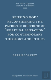 Sensing God? Reconsidering The Patristic Doctrine Of ''Spiritual Sensation'' For Contemporary Theology And Ethics