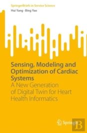 Sensing, Modeling And Optimization Of Cardiac Systems