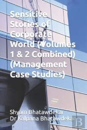 Sensitive Stories Of Corporate World (Volumes 1 & 2 Combined) (Management Case Studies)
