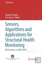 Sensors, Algorithms And Applications For Structural Health Monitoring