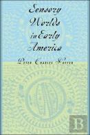 Sensory Worlds In Early America