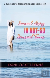 Sensual Living In Not-So Sensual Times