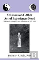Sensuous And Other Astral Experiences Now!