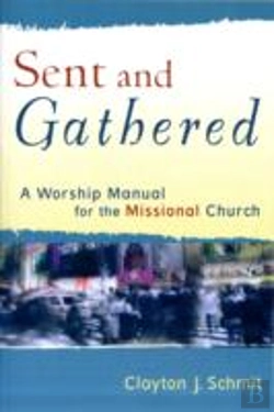 Bertrand.pt - Sent And Gathered Â€“ A Worship Manual For The Missional Church
