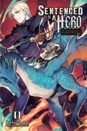 Sentenced To Be A Hero, Vol. 2 (Light Novel)