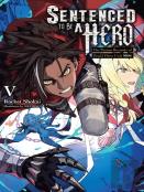 Sentenced To Be A Hero, Vol. 5 (Light Novel)