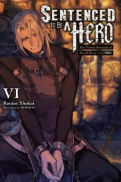 Sentenced To Be A Hero, Vol. 6 (Light Novel)