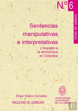 Bertrand.pt - Sentencias Manipulativas E Interpretativas Y Respeto A La Democracia En Colombia