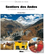 Sentiers Des Andes : La Traversée De La Cordillère Blanche
