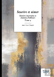 Sentiers Incertains Et Chemins D'Ailleurs Tome 4 : Sourire Et Aimer