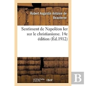 Sentiment De Napoleon Ier Sur Le Christianisme. 14e Edition