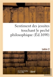 Sentiment Des Jesuites Touchant Le Peché Philosophique. Lettre 2