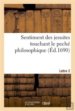 Bertrand.pt - Sentiment Des Jesuites Touchant Le Peché Philosophique. Lettre 2