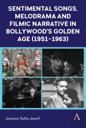 Sentimental Songs, Melodrama And Filmic Narrative In Bollywoodâ€™S Golden Age (1951â€“1963)