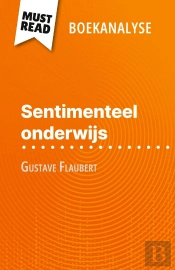 Sentimenteel Onderwijs Van Gustave Flaubert (Boekanalyse) : Volledige Analyse En Gedetailleerde Samenvatting Van Het Werk
