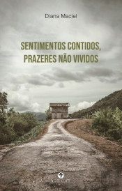 Sentimentos Contidos, Prazeres Não Vividos