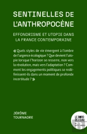 Sentinelles De L'Anthropocène : Effondrisme Et Utopie Dans La France Contemporaine