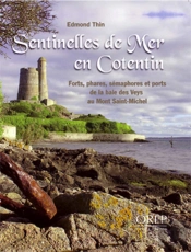 Sentinelles De Mer En Cotentin ; Forts, Phares, Sémaphores Et Ports De La Baie Des Veys Au Mont St Michel