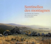 Sentinelles Des Montagnes : Les Burons De L'Aubrac, Des Monts Du Cantal Et Du Cézallier