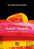Sentir Angola… 50 Anos Após a ''Dipanda''!