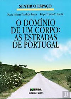 Bertrand.pt - Sentir o Espaço - o Domínio de um Corpo: As Estradas de Portugal
