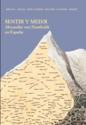 Sentir Y Medir. Alexander Von Humboldt En España