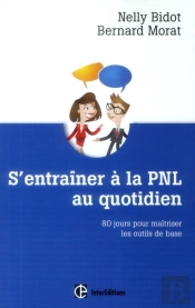 S'Entraîner À La Pnl Au Quotidien ; 80 Jours Pour Maîtriser Les Outils De La Pnl