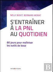 S'Entrainer A La Pnl Au Quotidien - 80 Jours Pour Maitriser Les Outils De La Pnl
