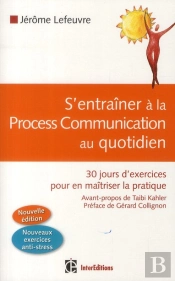 S'Entraîner À La Process Com Au Quotidien ; 30 Jours D'Exercices Pour En Maîtriser La Pratique (2e Édition)