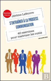S'Entraîner À La Process Communication : 40 Exercices Pour Maîtriser Les Outils