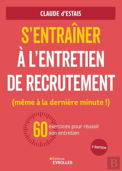 Bertrand.pt - S'Entraîner À L'Entretien De Recrutement (Même À La Dernière Minute !) : 60 Exercices Pour Réussir Son Entretien (2e Édition)