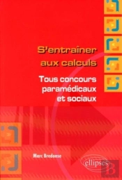 S'Entraîner Aux Calculs. Tous Concours Paramédicaux Et Sociaux