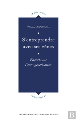 Bertrand.pt - S'Entreprendre Avec Ses Gènes ; Enquête Sur L'Auto-Génétisation