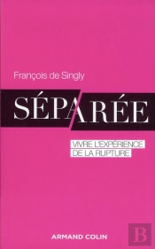 Séparée ; Vivre L'Expérience De La Rupture